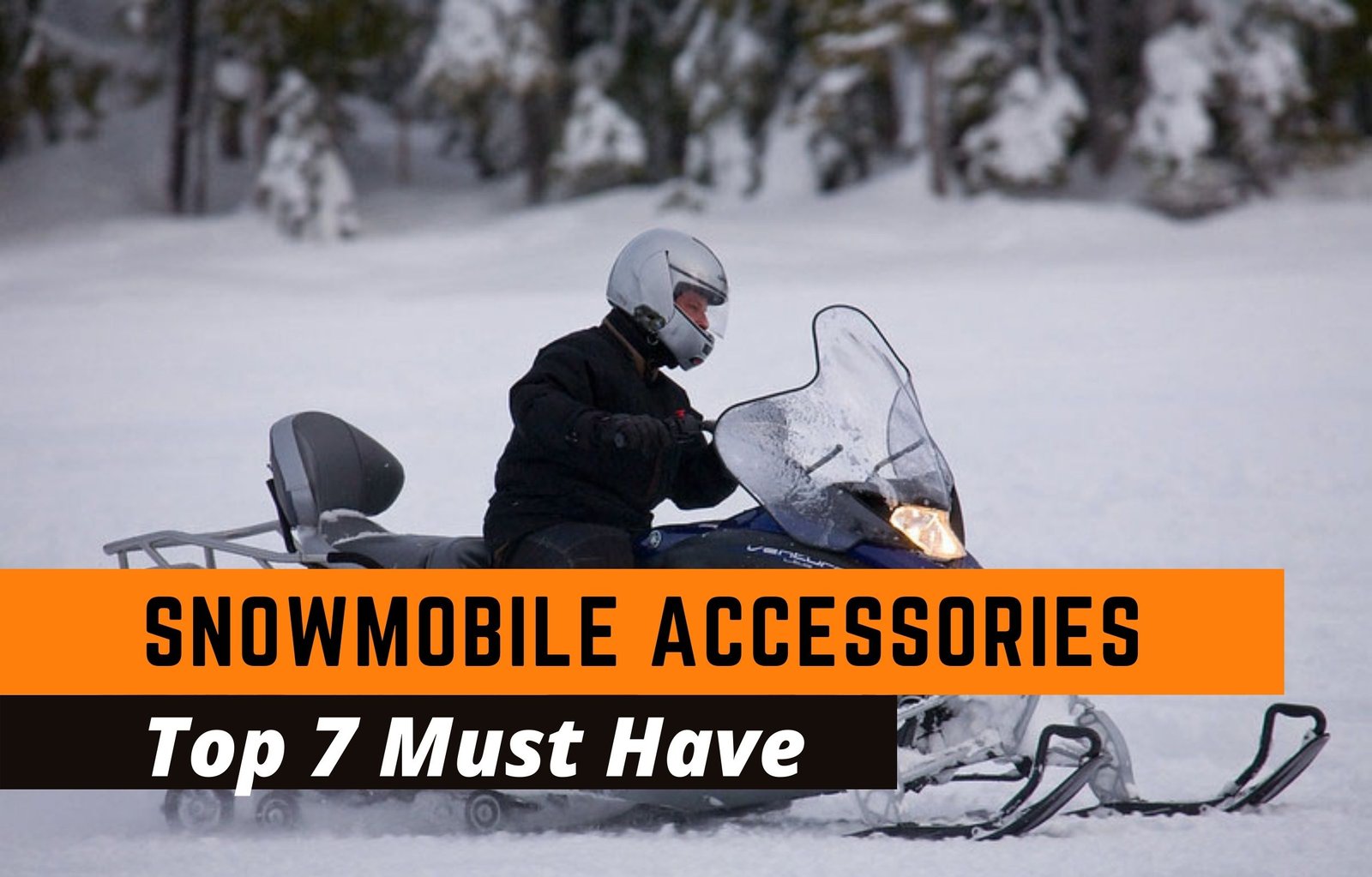 Top 7 Must Have Snowmobile Accessories 