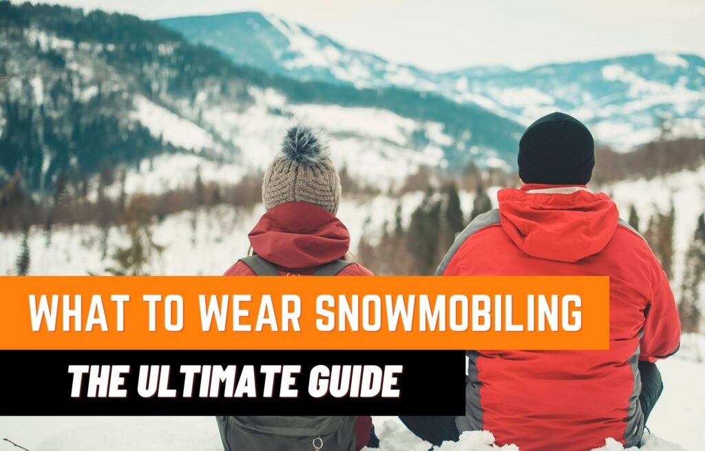 What to Wear Snowmobiling? The Ultimate Guide in 2023