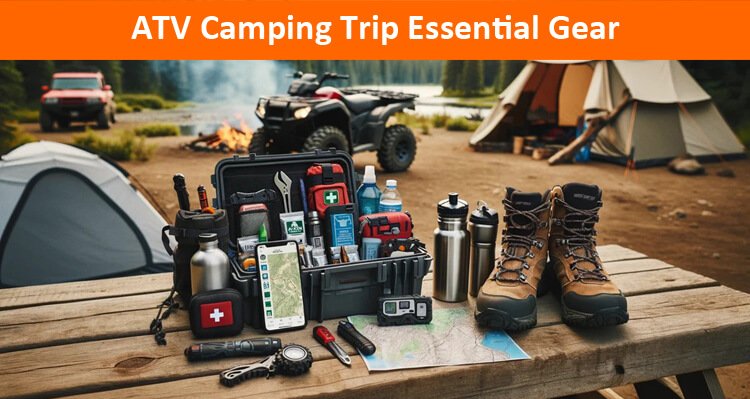 atv camping trip essential gear