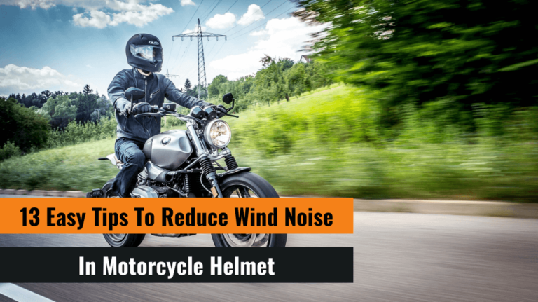 13 Easy Tips To Reduce Wind Noise In Motorcycle Helmet